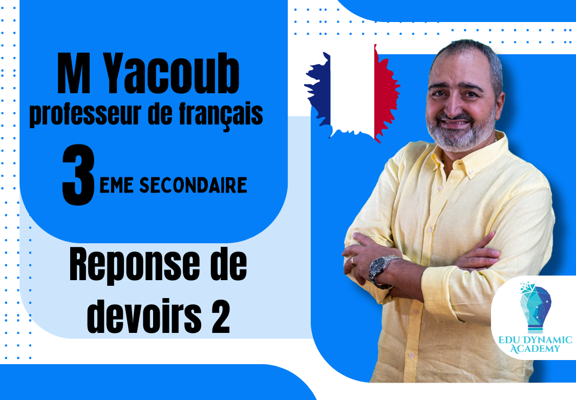 M. Yacoub | 3rd Secondary | Lecture 9  / REPONSE de DEVOIR  2